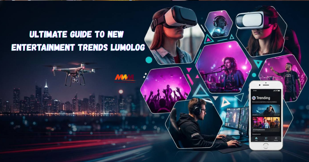 ultimate guide to new entertainment trends lumolog