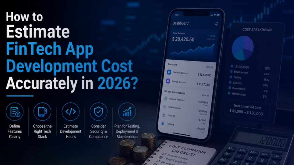 How to Estimate FinTech App Development Cost Accurately in 2026? FinTech app development company